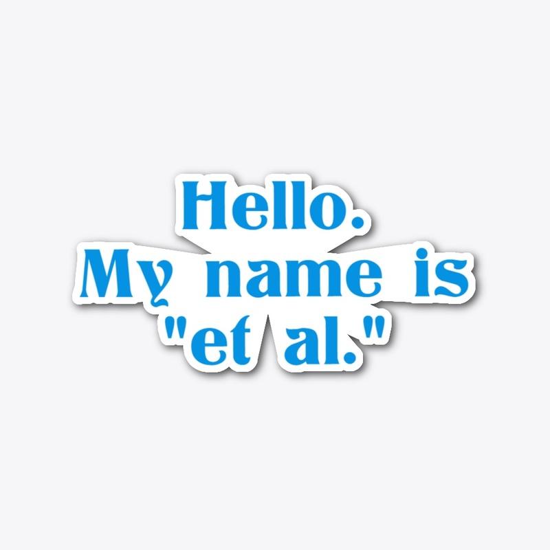 Hello. My name is "et al."